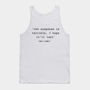 Willy Wonka - quotes - the suspense Tank Top